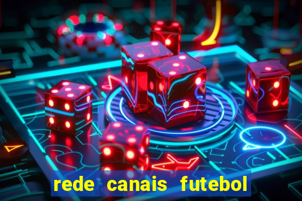 rede canais futebol ao vivo